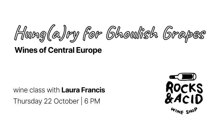 Rocks & Acid Hung(a)ry for Ghoulish Grapes: Wines of Central Europe